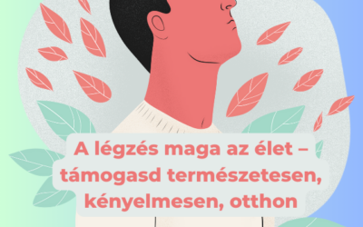 A légzés maga az élet – támogasd természetesen, kényelmesen, otthon
